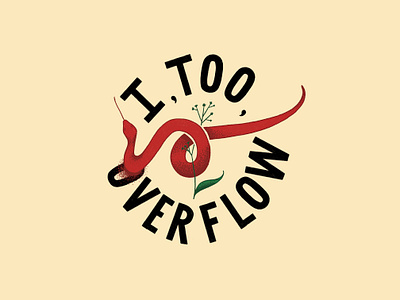 I, Too, Overflow feminism grit hand drawn illustration lettering logo medusa snake snakes type typography