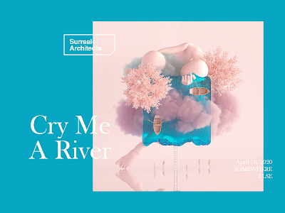 Surreal+Architects | Cry Me A River 3d art blue cinema4d helvetica layout octane surreal type