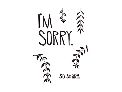 I'm Sorry, So Sorry. | Foreignspell artwork block printing design fine art hand lettering illustration stationery design typography