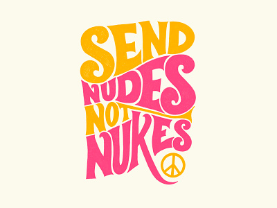 Send Nudes not Nukes 60s 70s hand drawn handlettering hippy hippy shit lettering peace psychedelic type typography