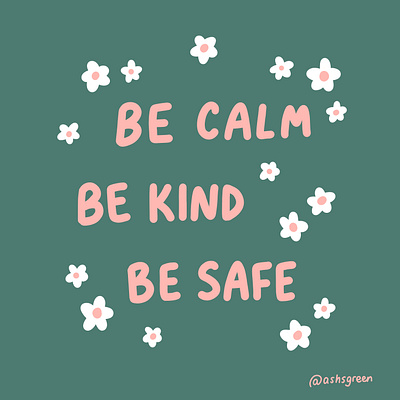 be calm, be kind, be safe coronavirus covid19 dr bonnie henry flowers hand lettering illustration minimal pink and green quote quote art simple