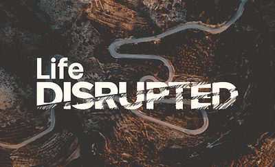 "Life Disrupted" Sermon Graphic church church design sermon series