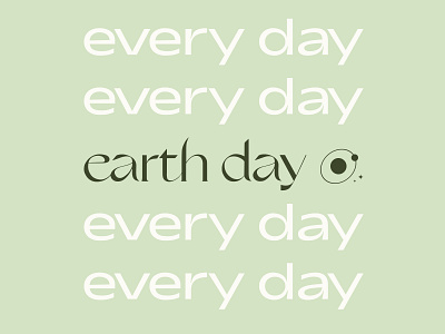 earth day every day climate change design earth earthday environmental mother earth mothernature planet planet earth type typographic typography