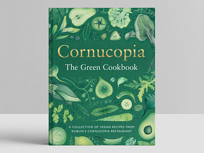 Cornucopia: The Green Cookbook book book cover cookbook design drawing gill books gold foil green illustration ireland publishing vegan vegetarian