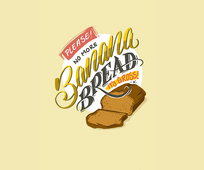 Why Banana Bread banana bananabread design food handlettering lettering quarantine type typedesign