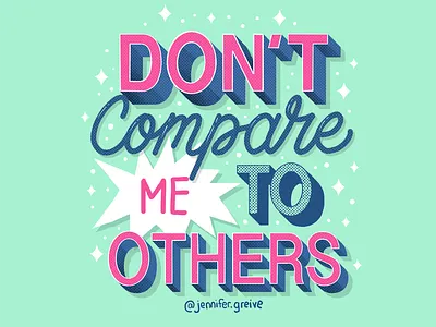 Don't Compare me to Others graphic designer hand drawn type hand lettering illustration illustrator lettering typography