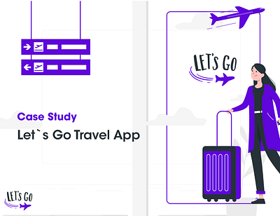 Let`s GO - Traveling and Booking App app case casestudy design experience interaction minimal modern study travel ui ux