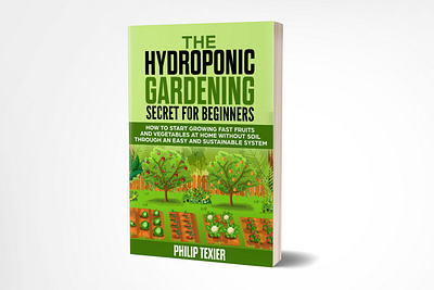 The Hydroponic Gardening Secrets adobe photoshop book cover book cover design branding ebook cover fiverr fiverr.com graphicdesign illustration kindlecover self portrait self pub self publishers self publishing