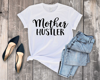 Mother hustler tee design lettering mother motherhood tee design tee shirt tees vector