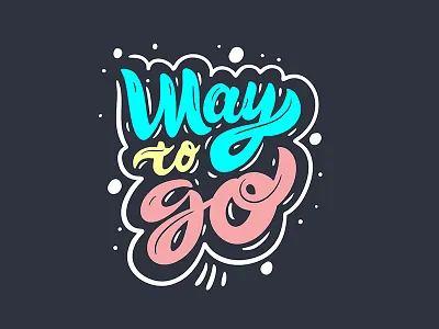 Way to go. Lettering phrase cartoon design illustration lettering phrase sketch type typography vector