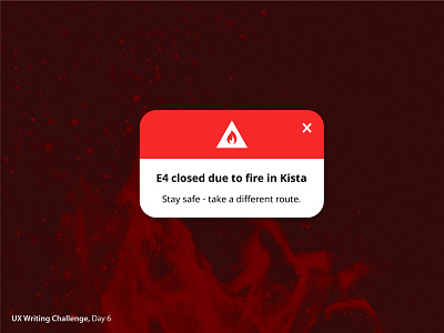 UX Writing Challenge, Day 6 commute danger duxw duxwc fire interface notification pop up uidesign ux design ux writing uxui warning