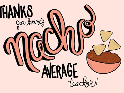 Nacho Graphic design handlettering illustration procreate punny puns teachers thankyou