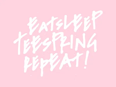 Eat Sleep Teespring Repeat brand branding design graffiti grunge handlettering handmade illustration logo messy type typography vector
