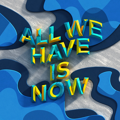 All we have is now adobe cinema 4d design illustration photoshop typography