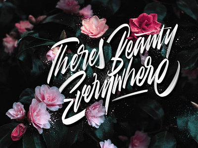 There's beauty everywhere! design flowers font graphic design handlettering lettering letters photography script typography typoxphoto