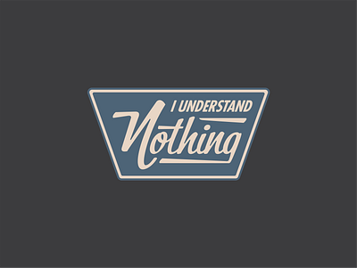 I Understand Nothing ai badge badgedesign michael scott nebraskadesigner patch patch design sticker sticker design the office type type inspiration typelockup