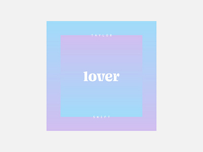 Lover – Taylor Swift 100 day project album cover design gradient graphic design minimalism personal project taylor swift typography