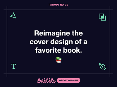 Reimagine the Cover Design of a Favorite Book challenge community design dribbble dribbbleweeklywarmup fun grow learning prompt weekly warm up