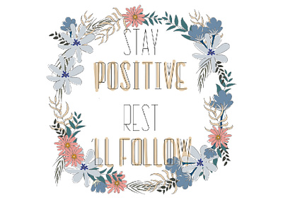 Stay Positive & Rest'll Follow illustration lettering lettering art lettering artist poster print typography ui ux vector