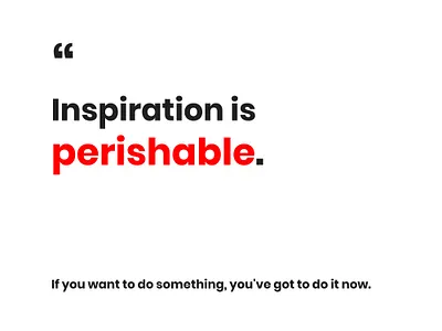 Inspiration is perishable - Scott W. Bradley art branding concept design dribbble inspiration lettering minimal motivation motivational quotes quote quote design quoteoftheday typogaphy vector