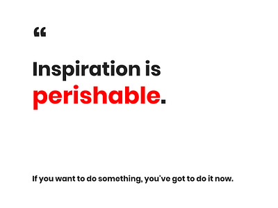 Inspiration is perishable - Scott W. Bradley art branding concept design dribbble inspiration lettering minimal motivation motivational quotes quote quote design quoteoftheday typogaphy vector