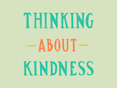 Think. bright classic good words goodness inspirational kindness positive positive thinking quote type