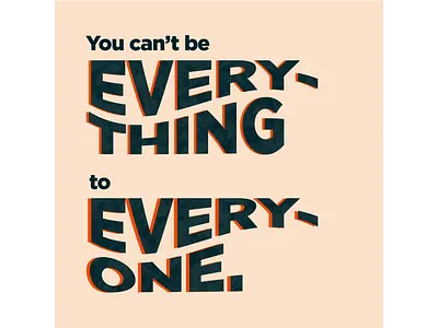 You can't be EVERYTHING to EVERYONE typography vector