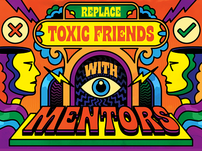 Replace toxic friends with mentors design good vibes illustration pop art positive psychedelic retro typography vector vintage