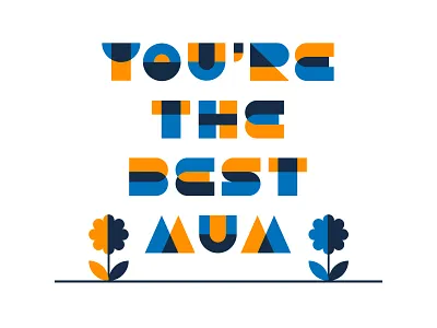 You're The Best Mum! custom lettering custom type design flower graphic design illustration lettering mothers day mum type art vector