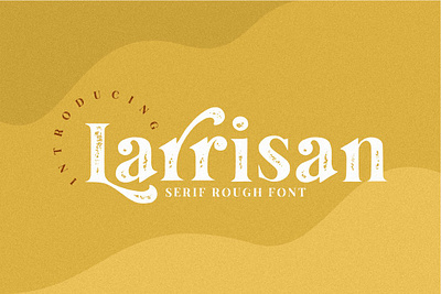 Larrisan - Serif Rough Font branding classic fonts design elegant fonts font design fonts collection handwriting handwriting font handwritten logo fonts modern fonts rough font rough fonts sans serif sans serif font serif font serif fonts serif rough font typeface vintage fonts