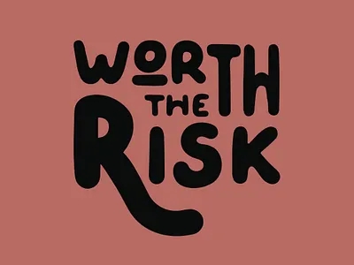 Baby, You're Worth the Risk design digital handlettering lettering risk type art type design worth the risk