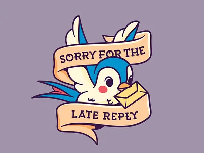 Sorry for the late reply art birb bird cute email illustration internet rogie king sailor jerry super team deluxe swallow tattoo