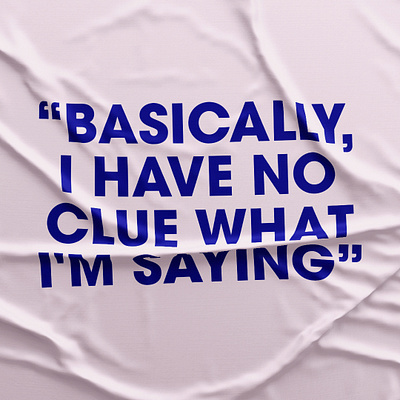 "Basically I have no clue what I'm saying" branding campaign colours design typography
