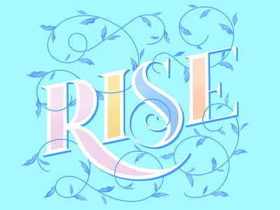 Rise botanical flourish hand lettering lettering art type art typogaphy