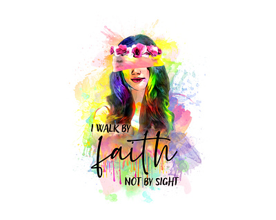 I walk By Faith Not BY Sight. brush colorful art faith faithful girl logodesign logos love pastel color teenager tshirt tshirts walk