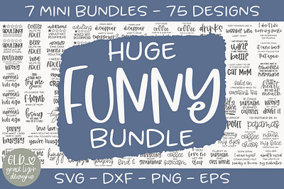 Huge Funny Quotes Bundle - 75 Designs cricut crafts cricut maker cut file design bundles diy funny quotes funny shirt grace lynn designs silhouette cameo svg svg bundle