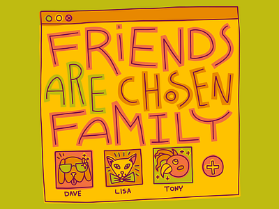 Friends are chosen family account animals card chosen doodle family friends friendship illustration lettering netflix pets quote shared window