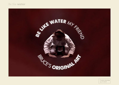 Be like water - Bruce Lee artwork collage design photography photoshop typography