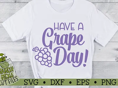 Have a Grape Day SVG Cut File cricut cut file design silhouette cameo svg tshirt design vector