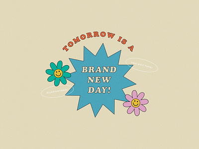 Tomorrow Is A Brand New Day advertising brand new day cooper flat illustration flowers grain grainy happy illustration new day positive positive quote quote shapes smiley texture tomorrow type typography vintage