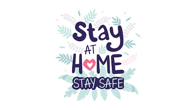 Stay at home Stay safe attention background botany calligraphic floral hand written heart inspirational leaf motivation natural nature palm plant positive safety slogan spread tropic typographic