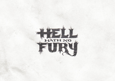 Hell Hath No Fury calligraphy fury hand drawn hand drawn type hand drawn typography handlettering hell lettering lettering art letters quote quote design