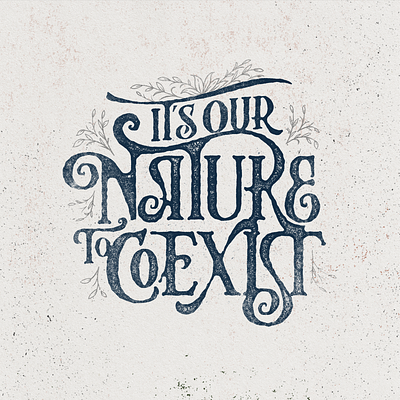 It's our Nature to Coexist custom design display font lettering typedesign typeface typography vector vintage