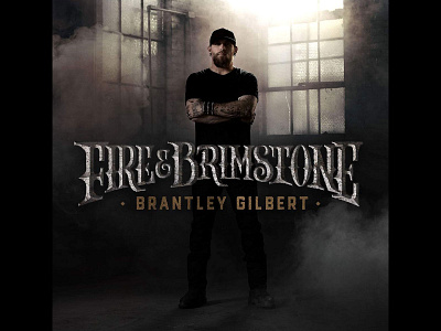 Brantley Gilbert Album Cover Design / Typography album album art album artwork album cover branding country music customtype fire handlettering illustration music nashville typography