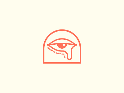 "I want to go outside." badge badge logo badgedesign brand branding color colors cry design eye graphic design icon icons illustration logo logo design outside tear typography vector