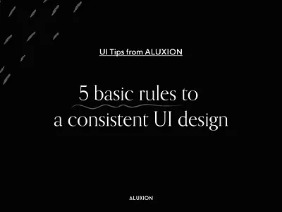 5 rules to keep your UI consistent aluxion consistency design tips ui