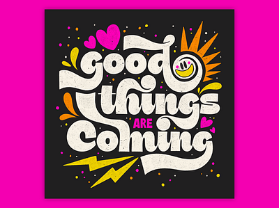 Good Things are Coming 80s 80s style bold bright colorful illustration lettering muralart muralist smiley texture type typography