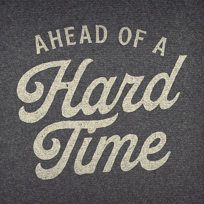 Ahead of a Hard Time branding design fortworth illustration lettering localartist logo merch process screen printing singer songwriter tshirtdesign