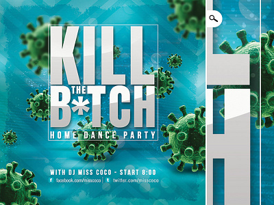 Kill The Covid B tch Home Dance Party Flyer corona virus covid19 dance dj flyer home kill pandemic party social distancing virus