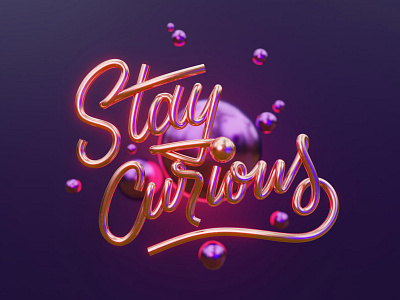 Stay Curious 3d 3d type blender calligraphy design hand lettering lettering typography